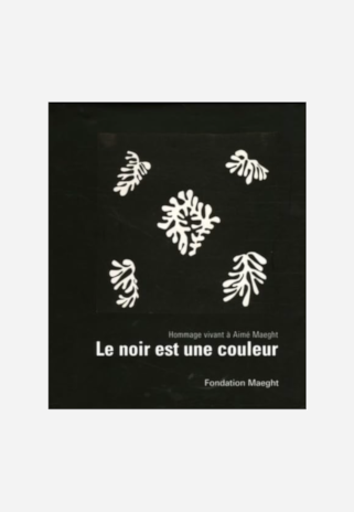 Le noir est une couleur: Hommage vivant a Aime Maeght